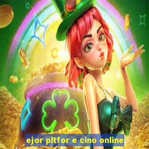 ejor pltfor e cino online